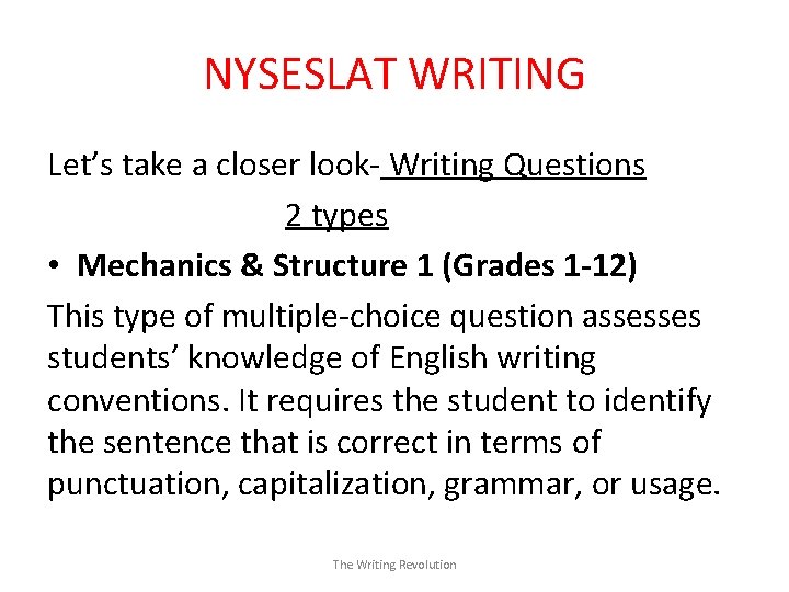 NYSESLAT WRITING Let’s take a closer look- Writing Questions 2 types • Mechanics &