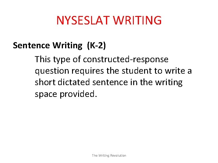 NYSESLAT WRITING Sentence Writing (K-2) This type of constructed-response question requires the student to