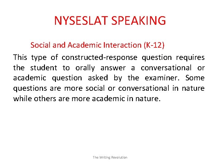 NYSESLAT SPEAKING Social and Academic Interaction (K-12) This type of constructed-response question requires the