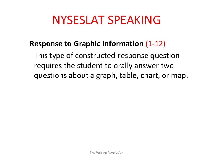 NYSESLAT SPEAKING Response to Graphic Information (1 -12) This type of constructed-response question requires