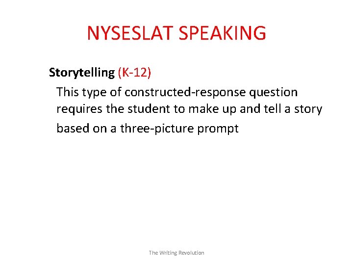 NYSESLAT SPEAKING Storytelling (K-12) This type of constructed-response question requires the student to make