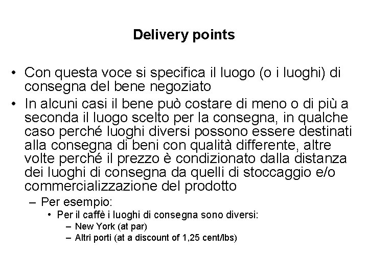 Delivery points • Con questa voce si specifica il luogo (o i luoghi) di