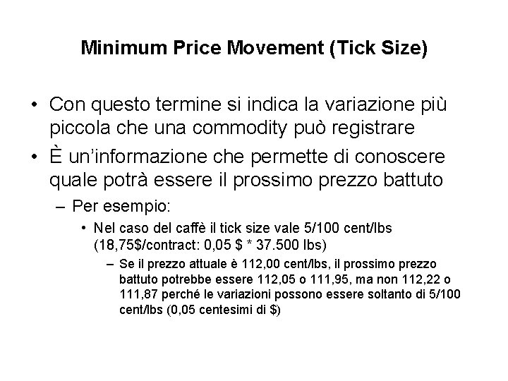 Minimum Price Movement (Tick Size) • Con questo termine si indica la variazione più