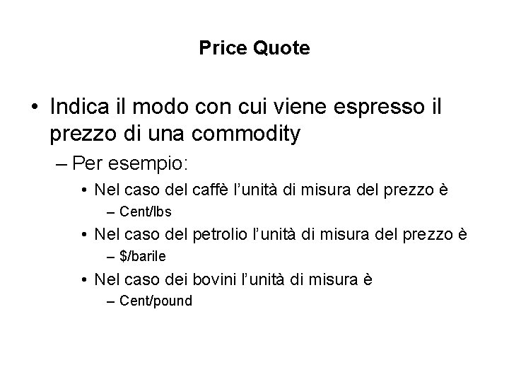 Price Quote • Indica il modo con cui viene espresso il prezzo di una