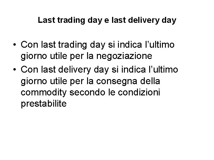 Last trading day e last delivery day • Con last trading day si indica