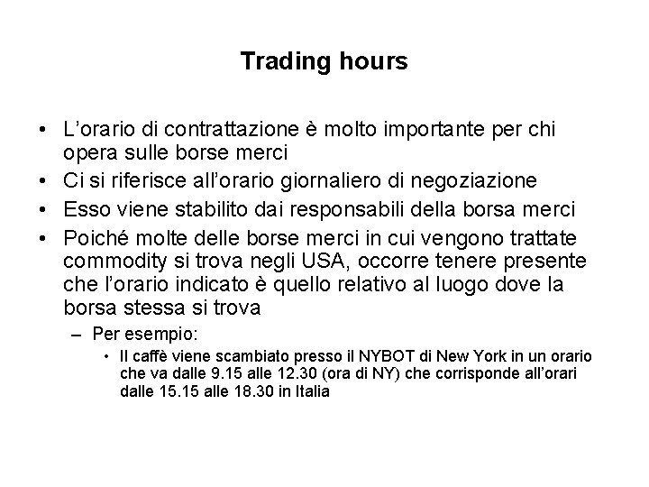 Trading hours • L’orario di contrattazione è molto importante per chi opera sulle borse