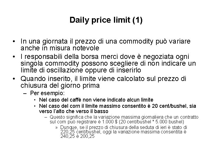 Daily price limit (1) • In una giornata il prezzo di una commodity può