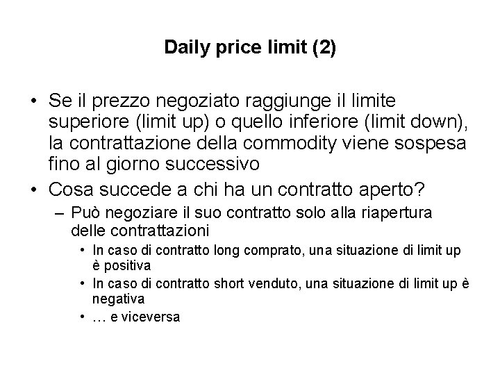 Daily price limit (2) • Se il prezzo negoziato raggiunge il limite superiore (limit