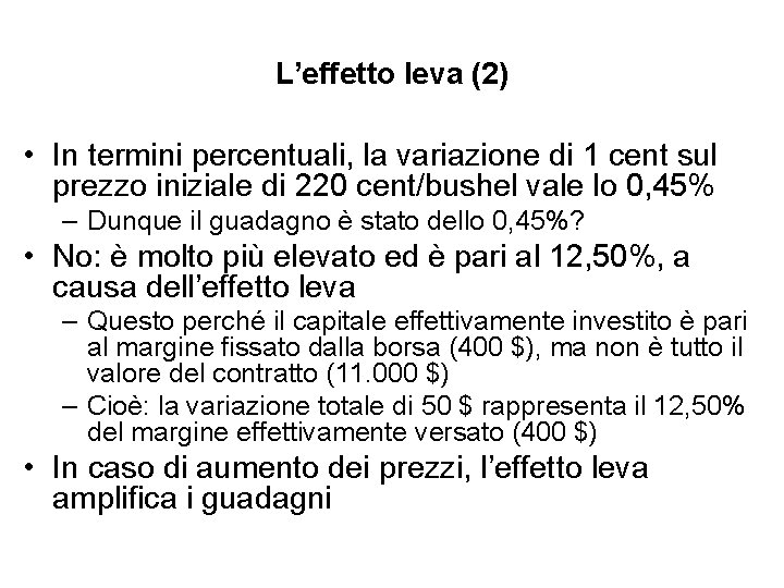 L’effetto leva (2) • In termini percentuali, la variazione di 1 cent sul prezzo