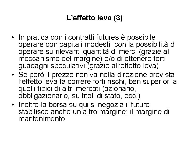 L’effetto leva (3) • In pratica con i contratti futures è possibile operare con