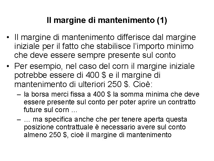 Il margine di mantenimento (1) • Il margine di mantenimento differisce dal margine iniziale