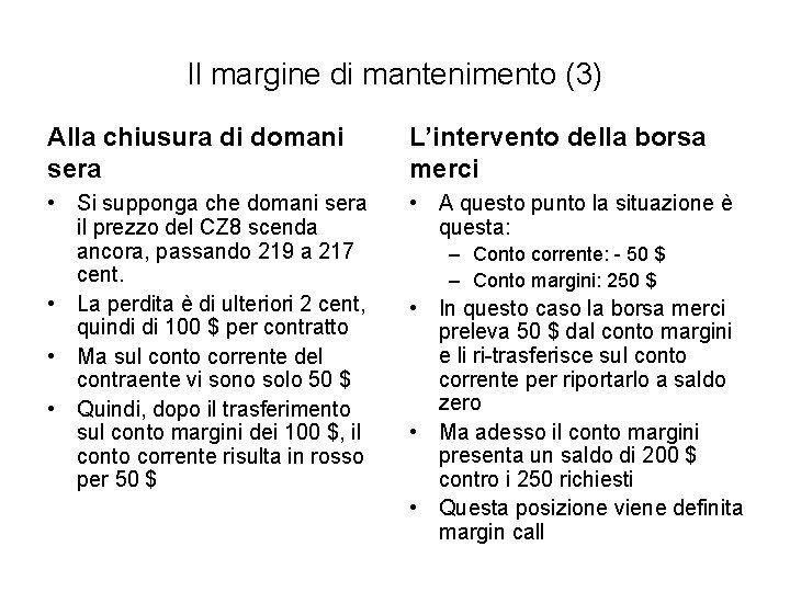 Il margine di mantenimento (3) Alla chiusura di domani sera L’intervento della borsa merci