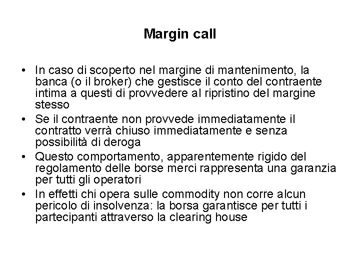 Margin call • In caso di scoperto nel margine di mantenimento, la banca (o