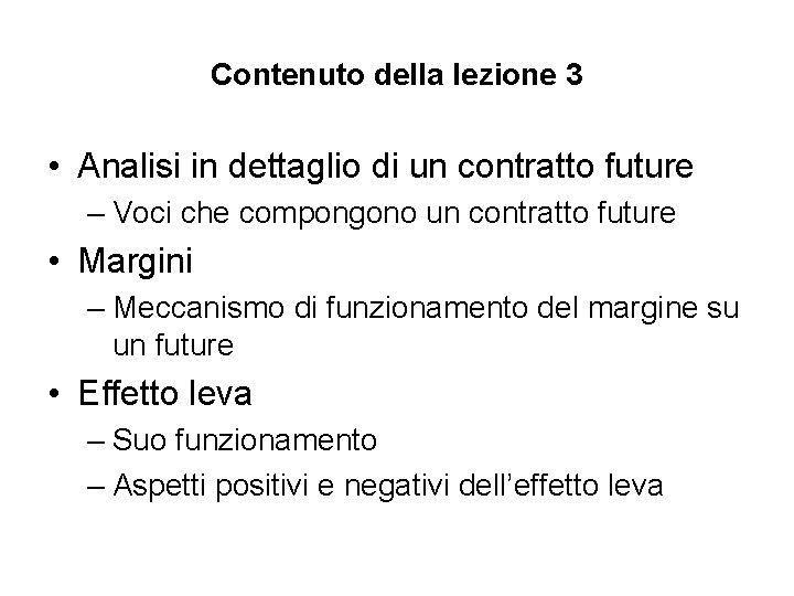 Contenuto della lezione 3 • Analisi in dettaglio di un contratto future – Voci