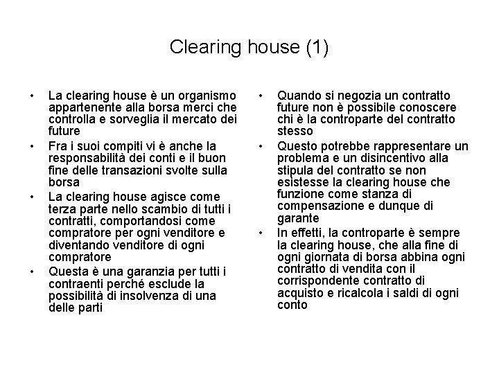 Clearing house (1) • • La clearing house è un organismo appartenente alla borsa