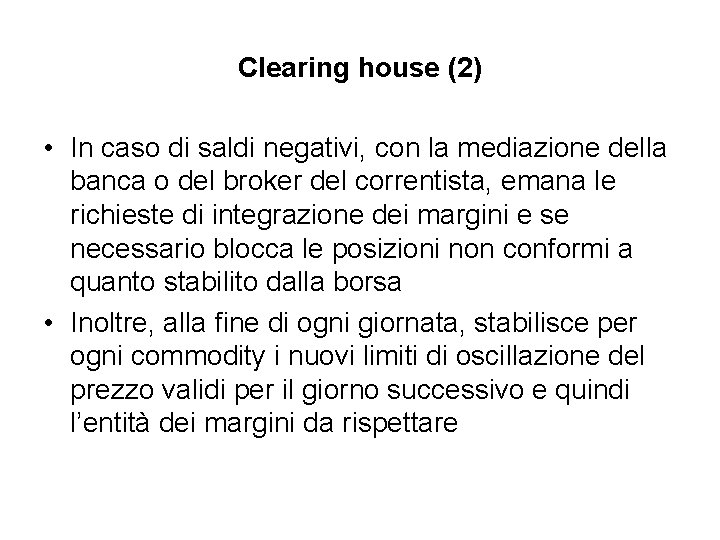 Clearing house (2) • In caso di saldi negativi, con la mediazione della banca