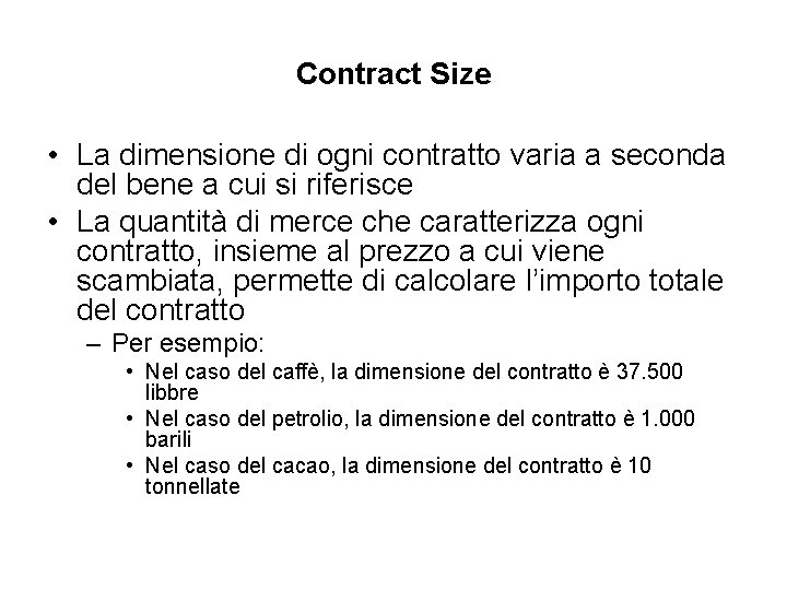 Contract Size • La dimensione di ogni contratto varia a seconda del bene a