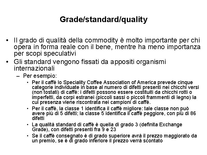 Grade/standard/quality • Il grado di qualità della commodity è molto importante per chi opera