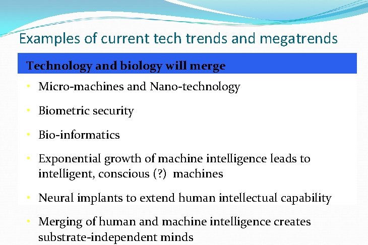Examples of current tech trends and megatrends Technology and biology will merge • Micro-machines