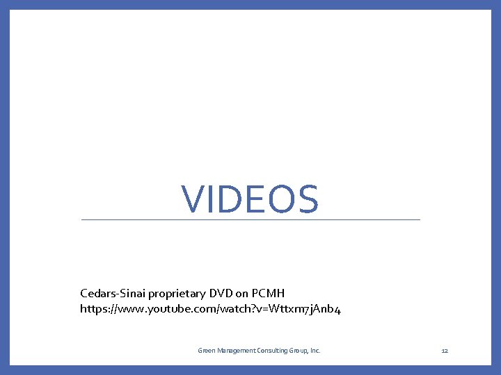 VIDEOS Cedars-Sinai proprietary DVD on PCMH https: //www. youtube. com/watch? v=Wttxm 7 j. Anb VIDEOS Cedars-Sinai proprietary DVD on PCMH https: //www. youtube. com/watch? v=Wttxm 7 j. Anb
