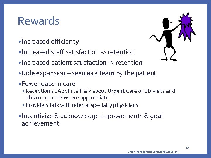 Rewards • Increased efficiency • Increased staff satisfaction -> retention • Increased patient satisfaction Rewards • Increased efficiency • Increased staff satisfaction -> retention • Increased patient satisfaction