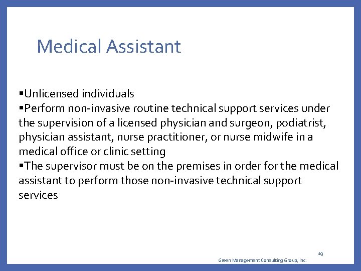 Medical Assistant §Unlicensed individuals §Perform non-invasive routine technical support services under the supervision of Medical Assistant §Unlicensed individuals §Perform non-invasive routine technical support services under the supervision of