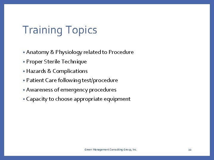 Training Topics • Anatomy & Physiology related to Procedure • Proper Sterile Technique • Training Topics • Anatomy & Physiology related to Procedure • Proper Sterile Technique •