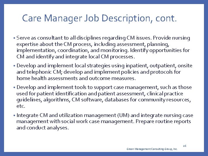 Care Manager Job Description, cont. • Serve as consultant to all disciplines regarding CM Care Manager Job Description, cont. • Serve as consultant to all disciplines regarding CM