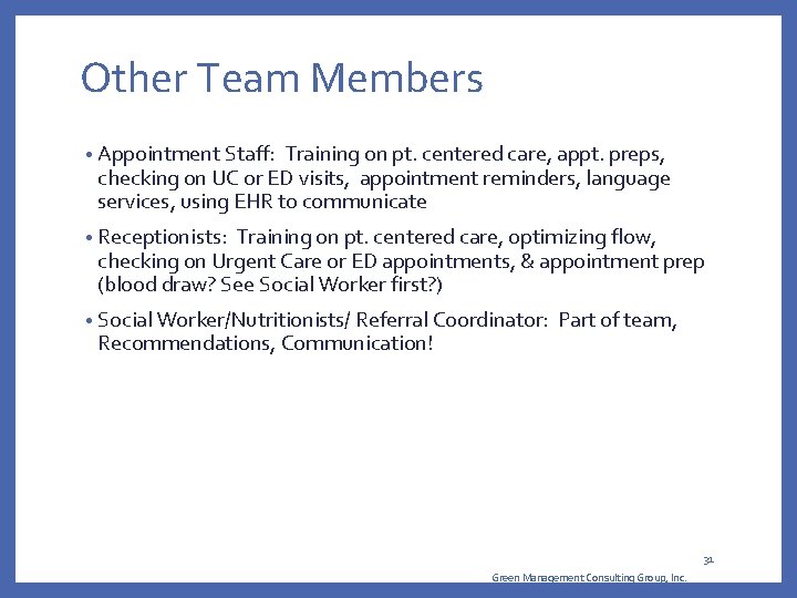 Other Team Members • Appointment Staff: Training on pt. centered care, appt. preps, checking Other Team Members • Appointment Staff: Training on pt. centered care, appt. preps, checking