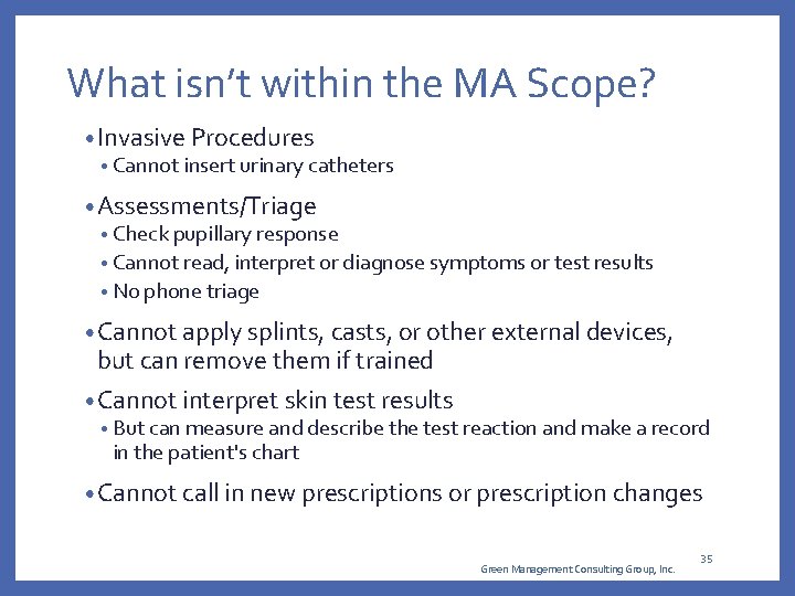 What isn’t within the MA Scope? • Invasive Procedures • Cannot insert urinary catheters What isn’t within the MA Scope? • Invasive Procedures • Cannot insert urinary catheters
