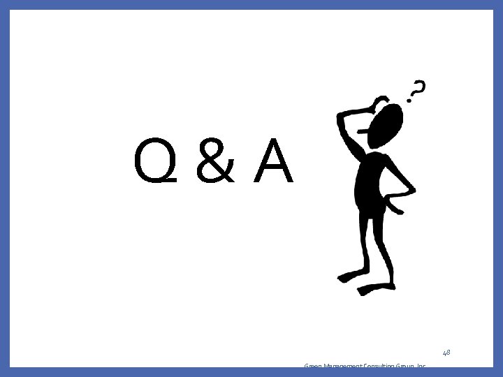 Q & A 48 Green Management Consulting Group, Inc. Q & A 48 Green Management Consulting Group, Inc.