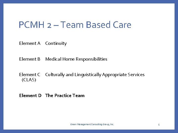 PCMH 2 – Team Based Care Element A Continuity Element B Medical Home Responsibilities PCMH 2 – Team Based Care Element A Continuity Element B Medical Home Responsibilities