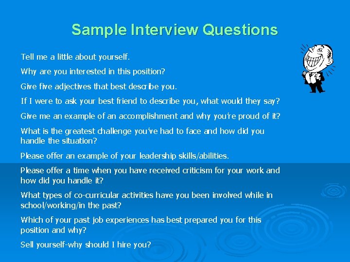Sample Interview Questions Tell me a little about yourself. Why are you interested in