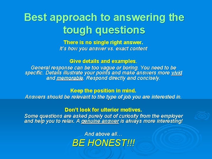 Best approach to answering the tough questions There is no single right answer. It’s