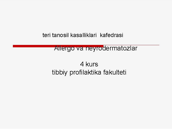 teri tanosil kasalliklari kafedrasi Allergo va neyrodermatozlar 4 kurs tibbiy profilaktika fakulteti 