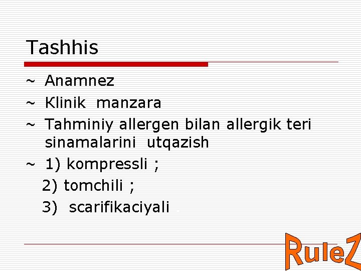 Тashhis ~ Аnamnez ~ Кlinik manzara ~ Tahminiy allergen bilan allergik teri sinamalarini utqazish