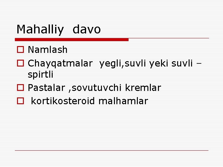 Mahalliy davo o Namlash o Chayqatmalar yegli, suvli yeki suvli – spirtli o Pastalar