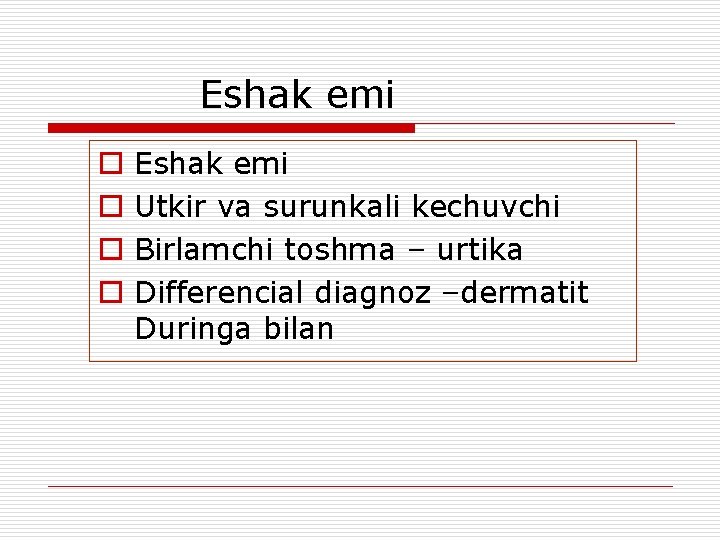  Eshak emi o o Eshak emi Utkir va surunkali kechuvchi Birlamchi toshma –