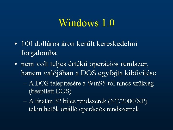 Windows 1. 0 • 100 dolláros áron került kereskedelmi forgalomba • nem volt teljes