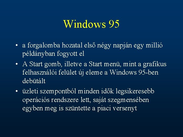 Windows 95 • a forgalomba hozatal első négy napján egy millió példányban fogyott el