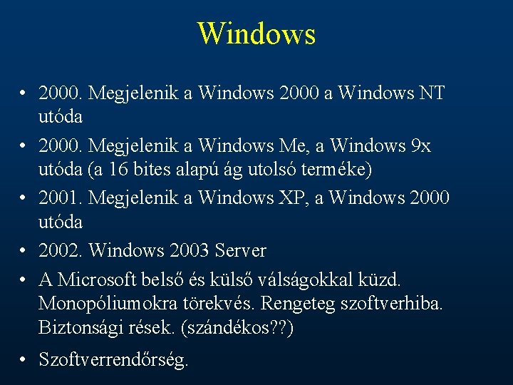 Windows • 2000. Megjelenik a Windows 2000 a Windows NT utóda • 2000. Megjelenik