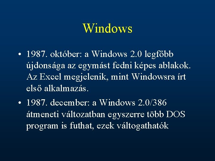 Windows • 1987. október: a Windows 2. 0 legfőbb újdonsága az egymást fedni képes