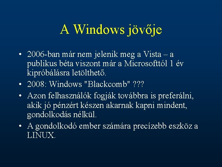 A Windows jövője • 2006 -ban már nem jelenik meg a Vista – a