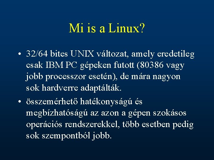 Mi is a Linux? • 32/64 bites UNIX változat, amely eredetileg csak IBM PC