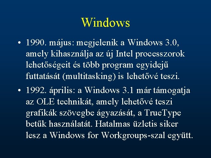 Windows • 1990. május: megjelenik a Windows 3. 0, amely kihasználja az új Intel