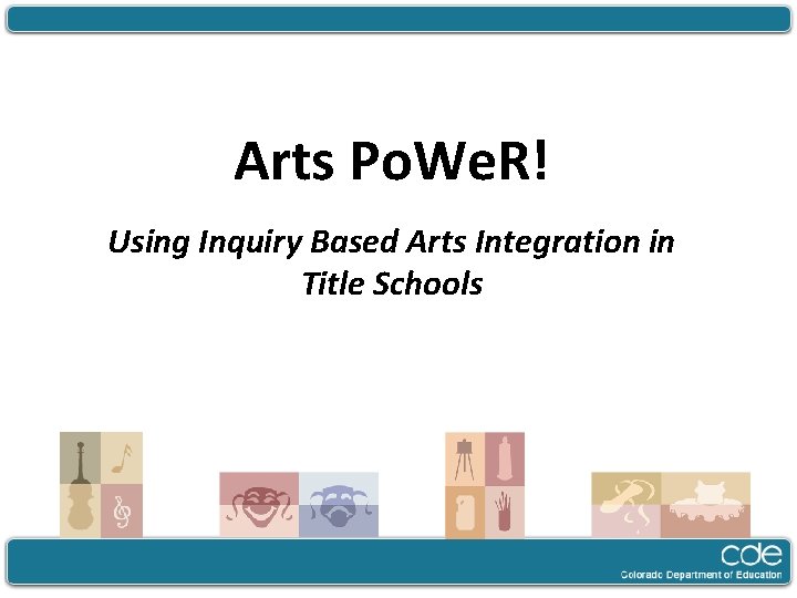 Arts Po. We. R! Using Inquiry Based Arts Integration in Title Schools 