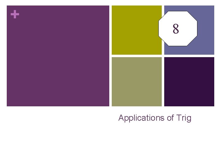 + 8 Applications of Trig 