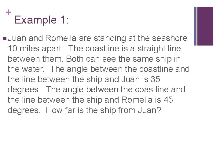 + Example 1: n Juan and Romella are standing at the seashore 10 miles