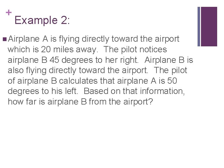 + Example 2: n Airplane A is flying directly toward the airport which is