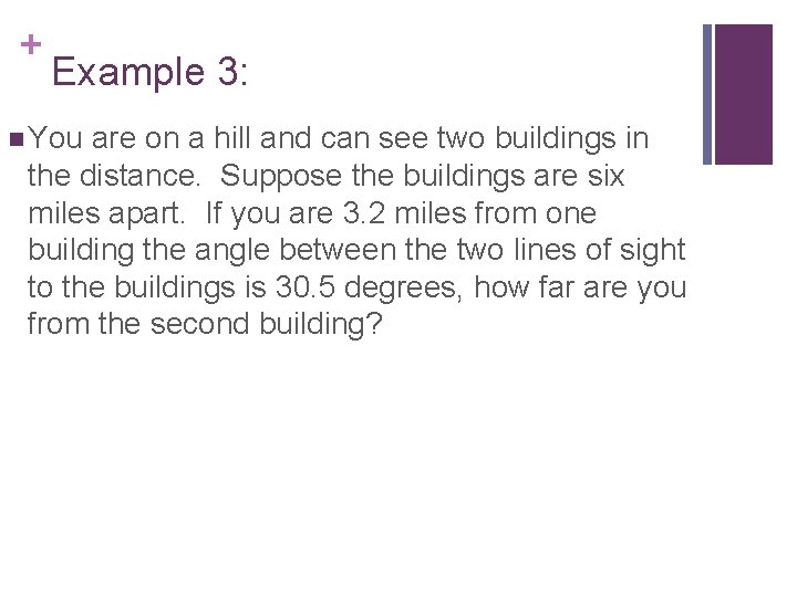 + Example 3: n You are on a hill and can see two buildings